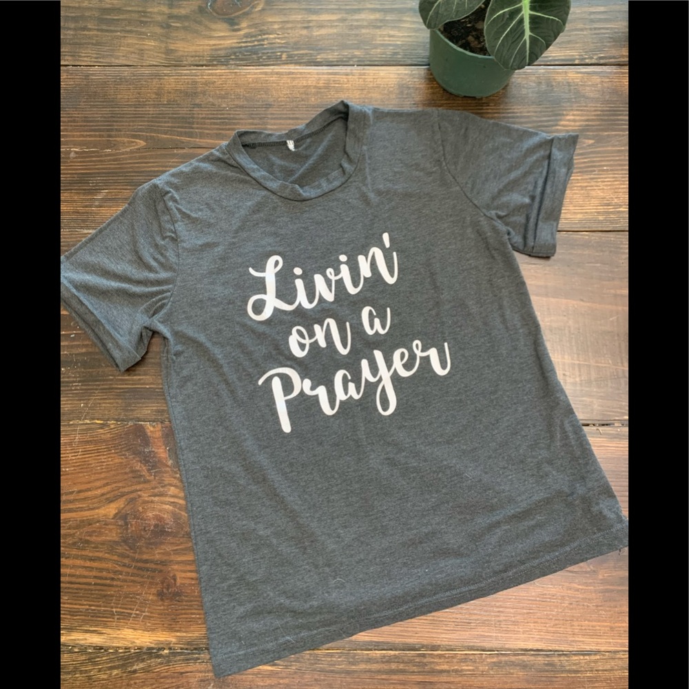 Living on a prayer T-shirt